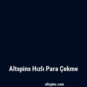 Altspins Hızlı Para Çekme