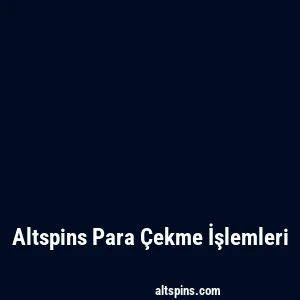Altspins Para Çekme İşlemleri